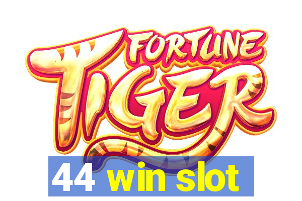 44 win slot